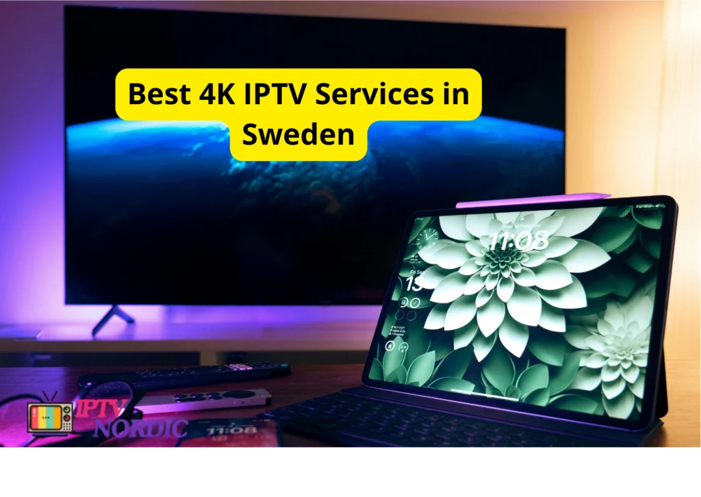 Best 4K IPTV Services in Sweden